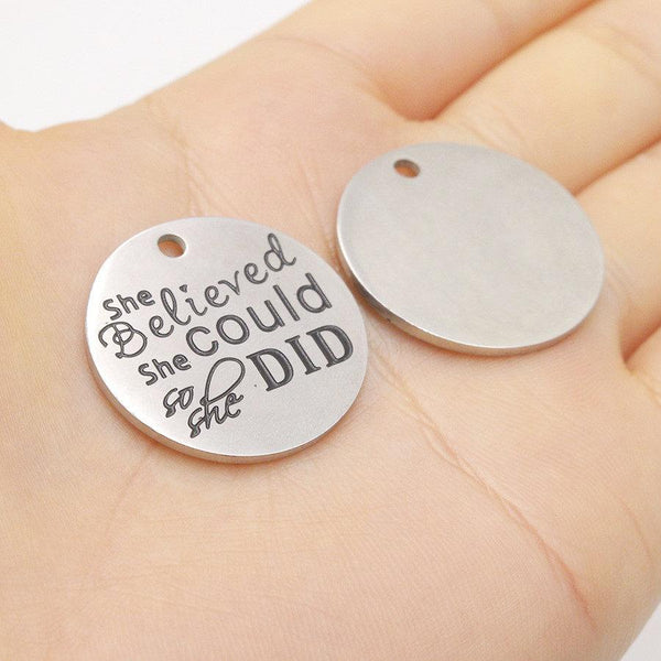 25mm Stainless Steel Charm - She Believed She Could So She Did