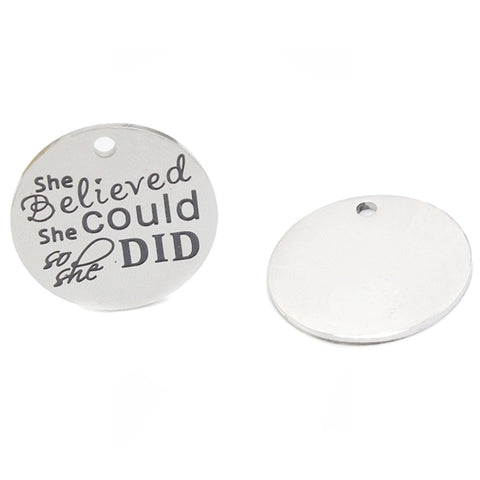 25mm Stainless Steel Charm - She Believed She Could So She Did